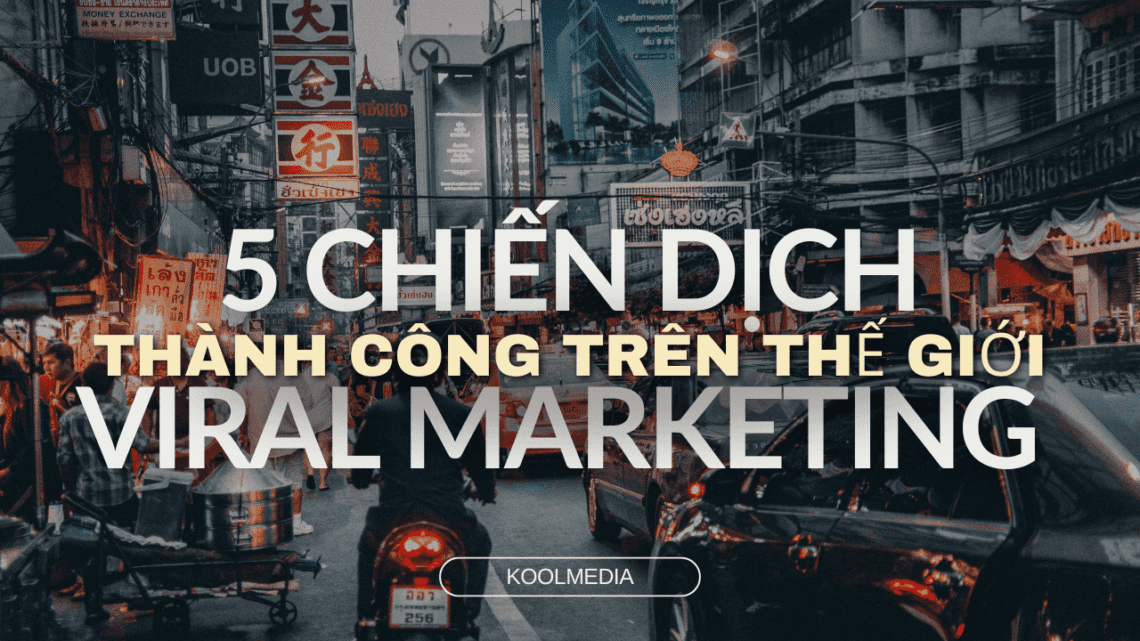 5 chien dich viral marketing thanh cong tren the gioi