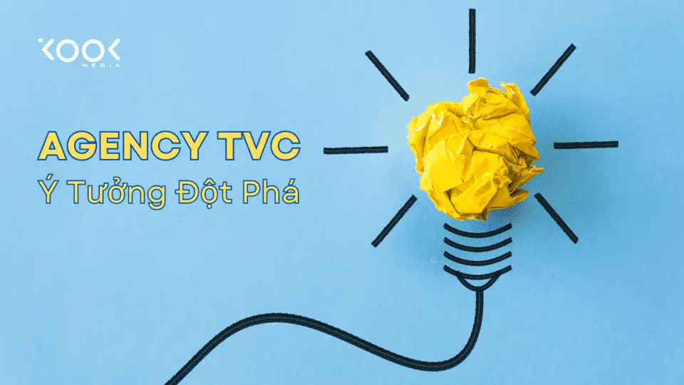 Agency TVC - Khả năng tạo ra các ý tưởng đột phá