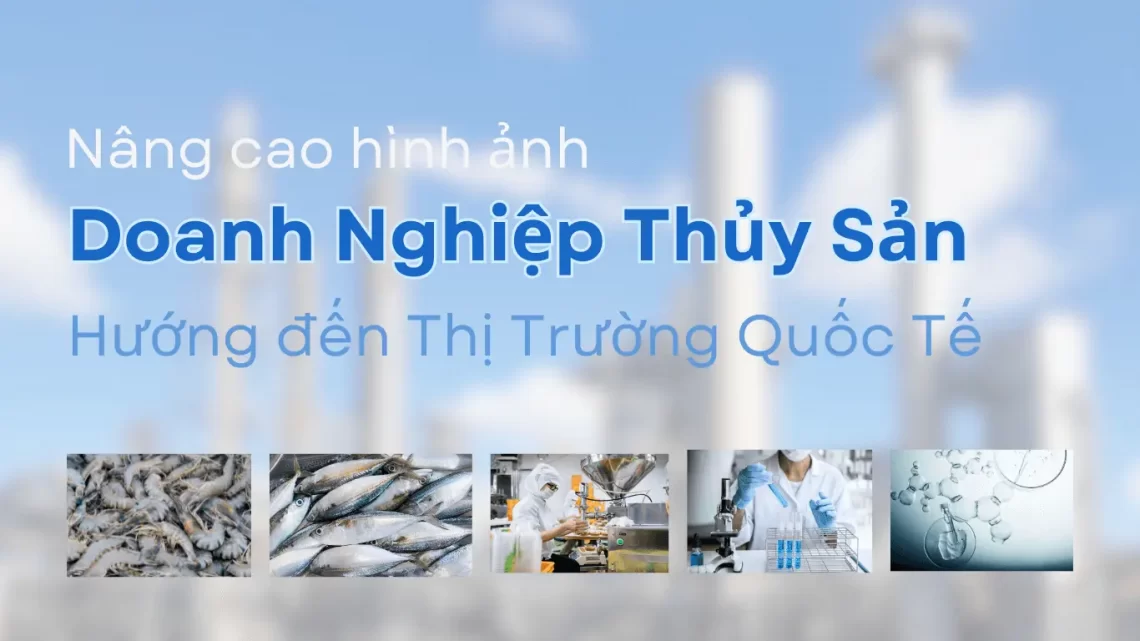 Phim giới thiệu doanh nghiệp công ty thủy sản hướng đến Quốc Tế