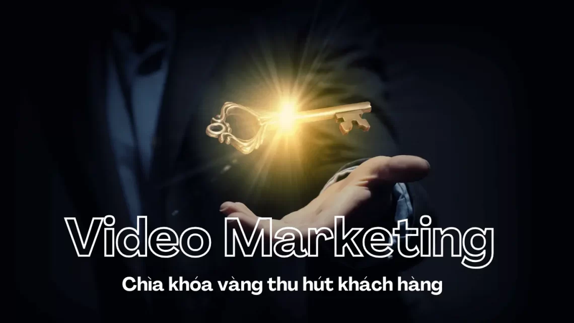 Video Marketing Danh Nghiệp Nghiệp- Chìa khóa vàng thu hút khách hàng