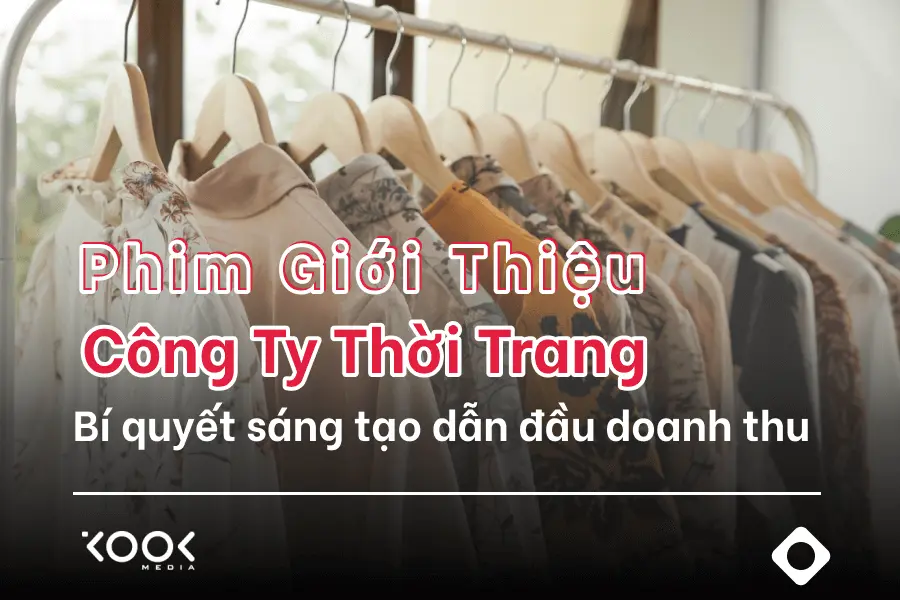 Phim Giới Thiệu Công Ty Thời Trang là chiến lược Marketing bền vững